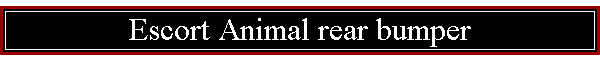 Escort Animal rear bumper