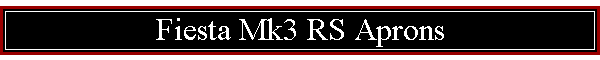 Fiesta Mk3 RS Aprons