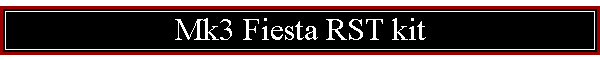Mk3 Fiesta RST kit